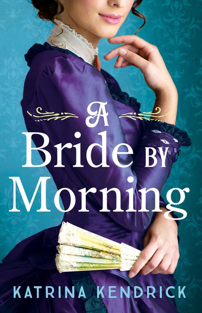 A Bride by Morning, Katrina Kendrick