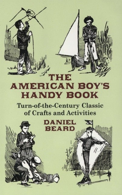 The American Boy's Handy Book, Daniel C.Beard