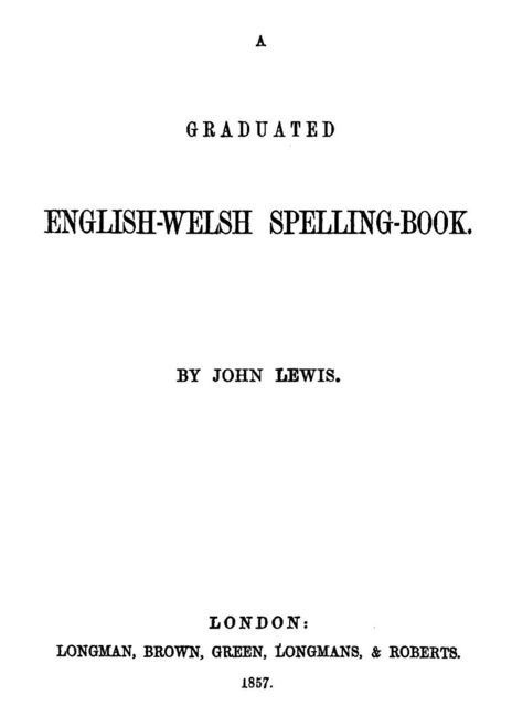 A Graduated English-Welsh Spelling Book, John Lewis