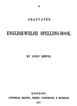 A Graduated English-Welsh Spelling Book, John Lewis