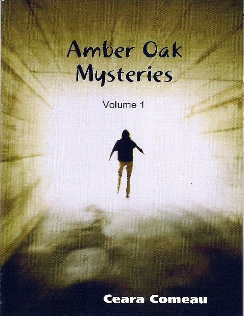 Amber Oak Mysteries – Volume 1, Ceara Comeau
