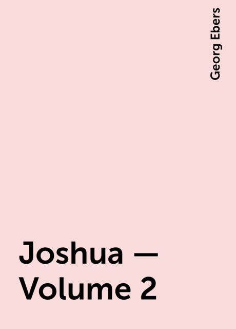 Joshua — Volume 2, Georg Ebers