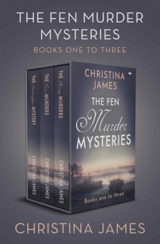 The Fen Murder Mysteries Boxset Books One to Three, Christina James