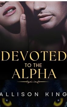 Devoted To The Alpha, Allison King