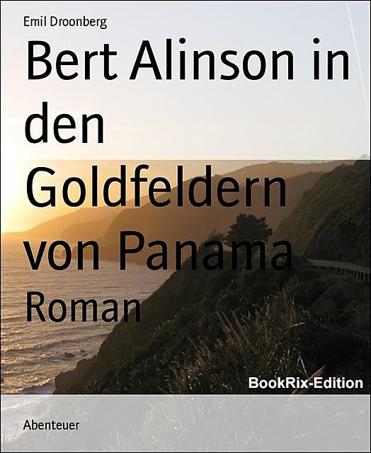 Bert Alinson in den Goldfeldern von Panama, Emil Droonberg