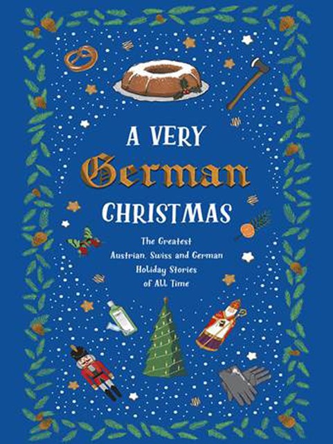 A Very German Christmas, Hermann Hesse, Rainer Maria Rilke, Heinrich Heine, Martin Suter, Erich Kästner, Johan Wolfgang Von Goethe