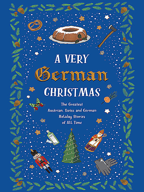 A Very German Christmas, Hermann Hesse, Rainer Maria Rilke, Heinrich Heine, Martin Suter, Erich Kästner, Johan Wolfgang Von Goethe
