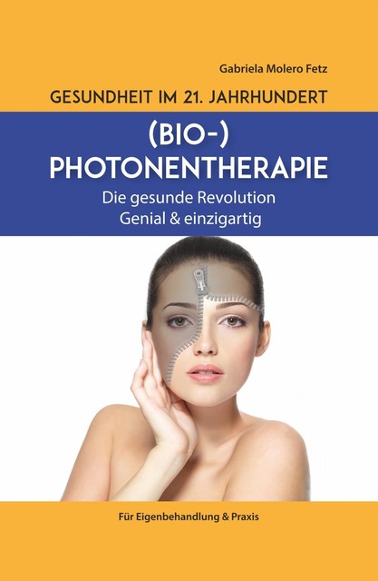 Gesundheit im 21. Jahrhundert: Biophotonentherapie, Gabriela Molero Fetz
