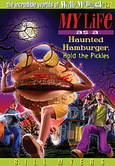 My Life as a Haunted Hamburger, Hold the Pickles, Bill Myers