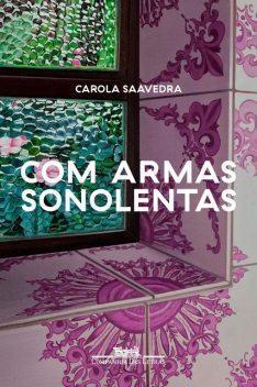 Com armas sonolentas, Carola Saavedra