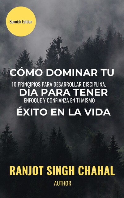 Cómo Dominar Tu Día Para Tener éxito En La Vida, Ranjot Singh Chahal