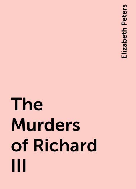 The Murders of Richard III, Elizabeth Peters