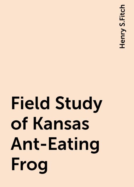 Field Study of Kansas Ant-Eating Frog, Henry S.Fitch