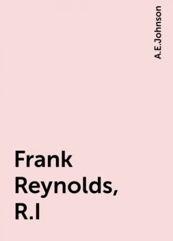 Frank Reynolds, R.I, A.E.Johnson