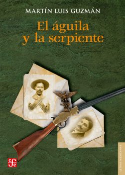 El águila y la serpiente, Martín Luis Guzmán