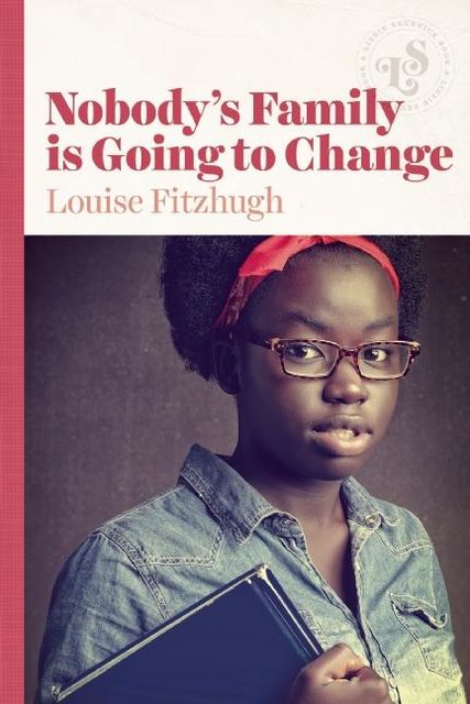Nobody's Family is Going to Change, Louise Fitzhugh