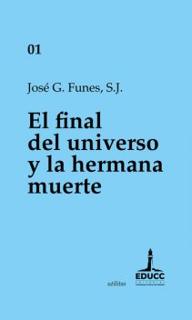 El final del universo y la hermana muerte, José G. Funes