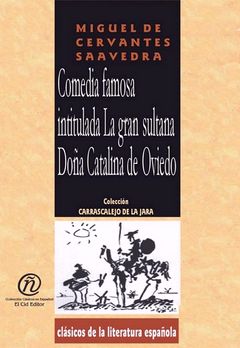 La gran sultana doña Catalina de Oviedo, Miguel de Cervantes Saavedra