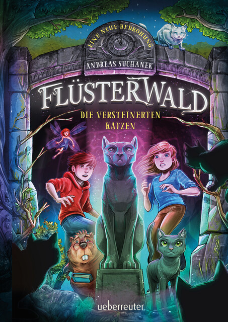 Flüsterwald – Eine neue Bedrohung. Die versteinerten Katzen (Flüsterwald, Staffel II, Bd. 2), Andreas Suchanek