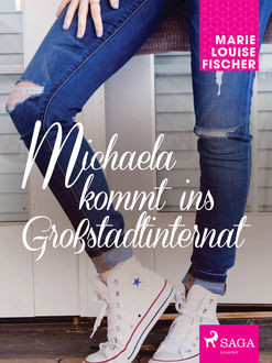 Michaela kommt ins Gro&#223;stadtinternat, Marie Louise Fischer