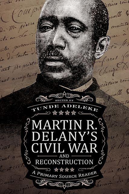Martin R. Delany's Civil War and Reconstruction, Tunde Adeleke
