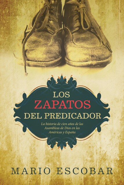 Los zapatos del predicador, Mario Escobar