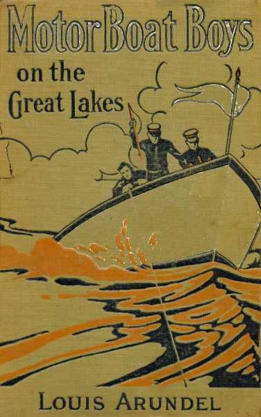 Motor Boat Boys on the Great Lakes; or, Exploring the Mystic Isle of Mackinac, Louis Arundel