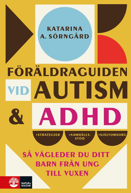 Föräldraguiden vid autism och adhd, Katarina A. Sörngård