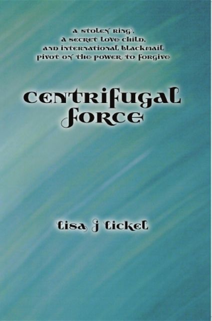 Centrifugal Force, Lisa J Lickel