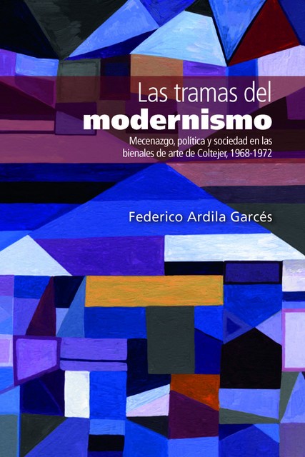 Las tramas del modernismo, Federico Ardila Garcés