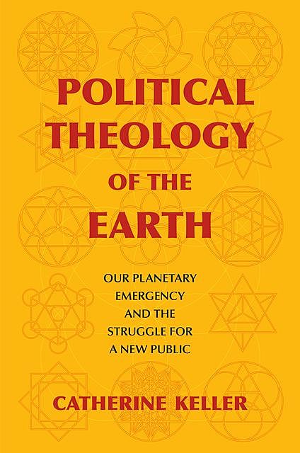 Political Theology of the Earth, Catherine Keller