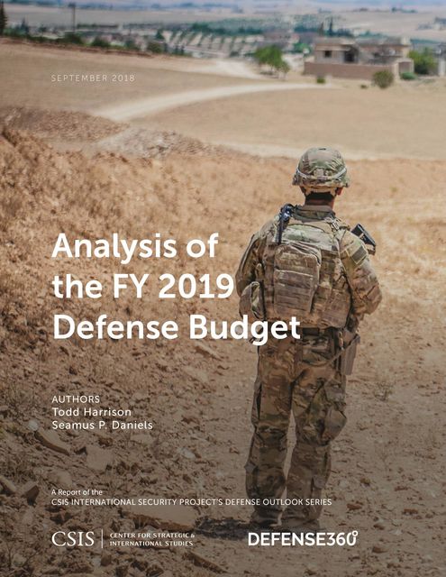 Analysis of the FY 2019 Defense Budget, Todd Harrison, Seamus P. Daniels