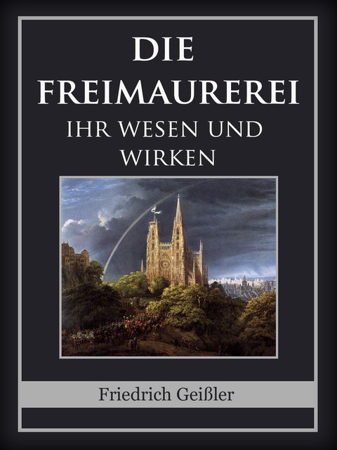 Die Freimaurerei, Friedrich Geißler