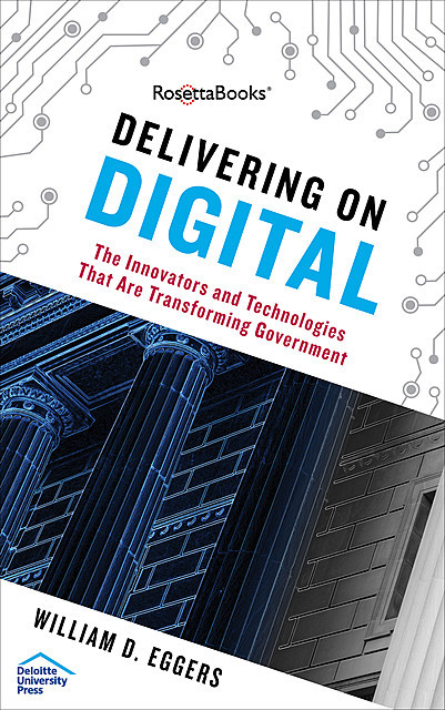 Delivering on Digital, William D. Eggers