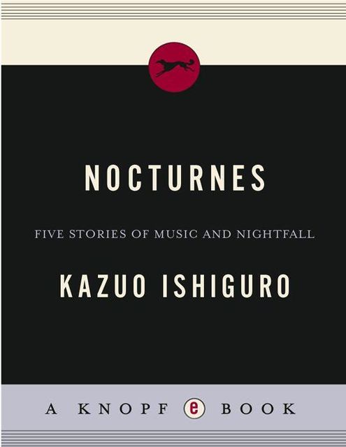 Nocturnes: five stories of music and nightfall, Kazuo Ishiguro