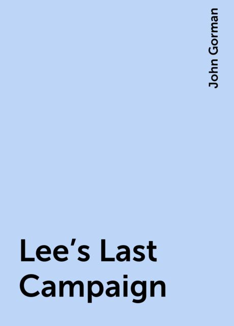 Lee's Last Campaign, John Gorman