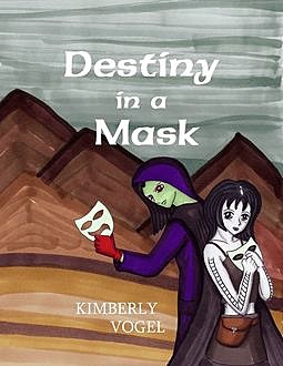 Destiny in a Mask, Kimberly Vogel