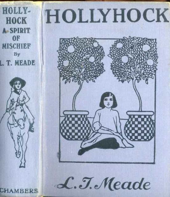 Hollyhock / A Spirit of Mischief, L.T. Meade