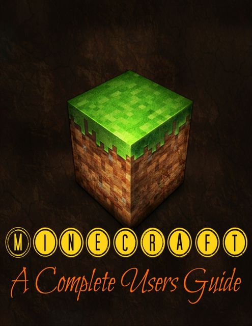 Minecraft: A Complete Users Guide, Minecraft Guides