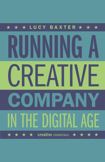 Running a Creative Company in the Digital Age, Lucy Baxter