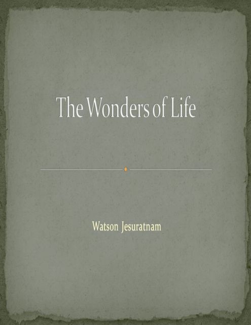 The Wonders of Life, Watson Jesuratnam