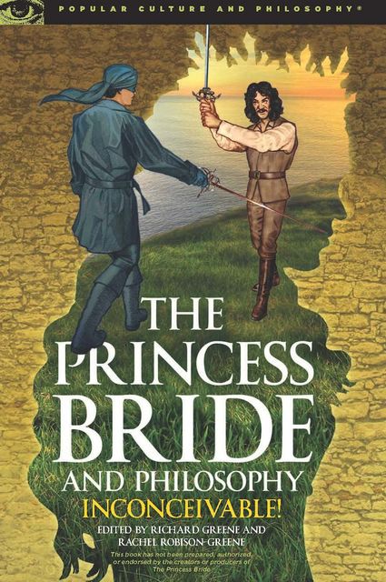 The Princess Bride and Philosophy, Rachel Robison-Greene, Edited by Richard Greene