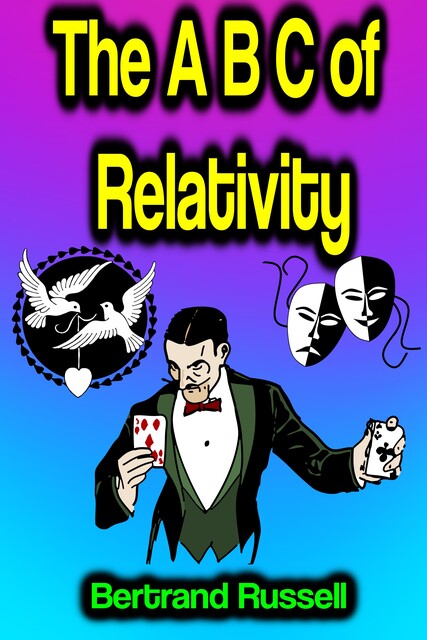 The A B C of Relativity, Bertrand Russell