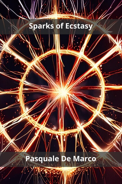 Sparks of Ecstasy, Pasquale De Marco