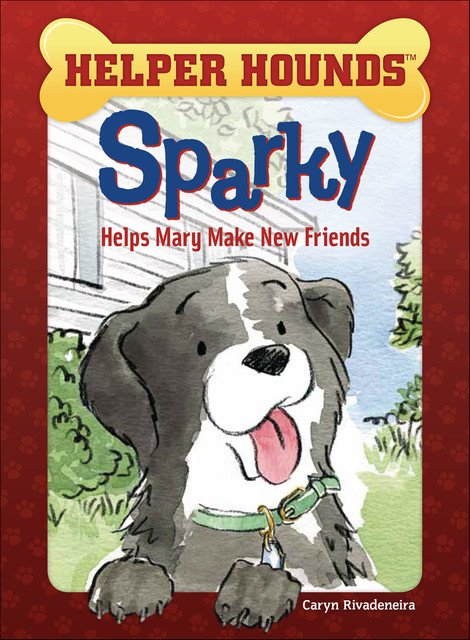 Sparky Helps Mary Make Friends, Caryn Rivadeneira