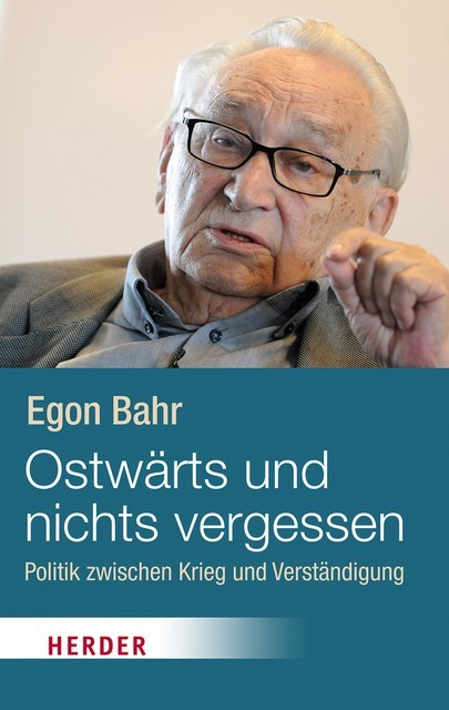 Ostwärts und nichts vergessen, Egon Bahr