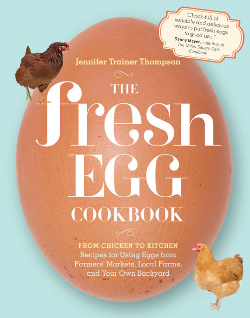 The Fresh Egg Cookbook, Jennifer Thompson