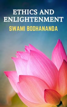 Ethics and Enlightenment, Swami Bodhananda