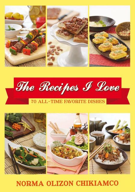 The Recipes I Love, Norma Olizon Chikiamko