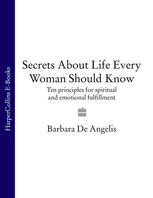 Secrets About Life Every Woman Should Know, Barbara De Angelis